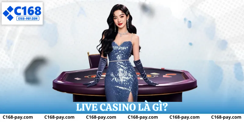 Live Casino C168 thu hút nhờ tính thực tế và minh bạch