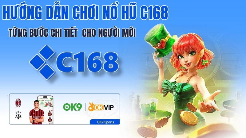 Hướng Dẫn Chơi Nổ Hũ C168 Cho Người Mới – Từng Bước Chi Tiết