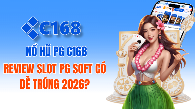 Nổ Hũ PG C168: Review Slot PG Soft Có Dễ Trúng Thưởng 2026?